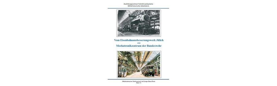 Vom Eisenbahnausbesserungswerk Jülich zum Mechatronikzentrum der Bundeswehr